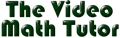 The Video Math Tutor